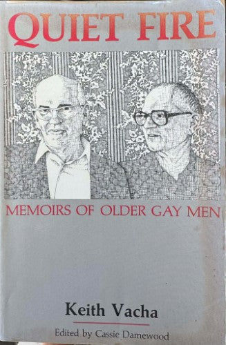 Keith Vacha - Quiet Fire : Memoirs Of Older Gay Men