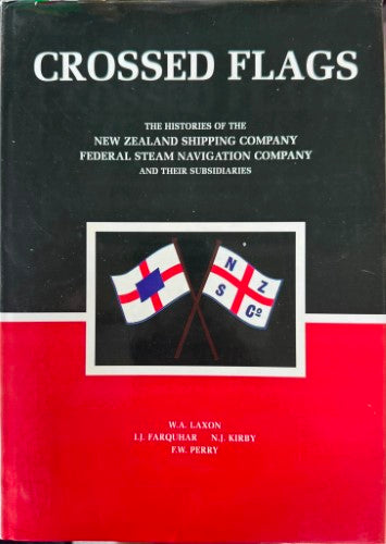 W.A Laxon (& Others) - Crossed Flags : The History Of The New Zealand Shipping Company, Federal Steam Navigation Company & Their Subsidiaries (Hardcover)