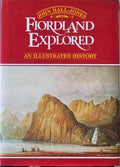 John Hall-Jones - Fiordland Explored : An Illustrated History (Hardcover)