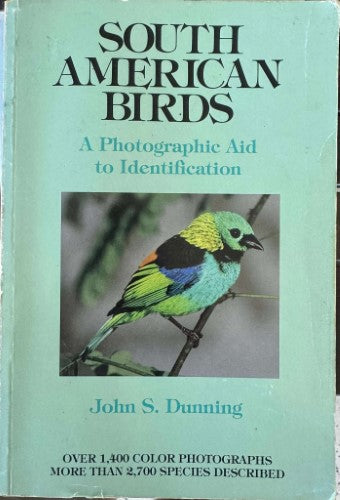 John Dunning - South American Birds : A Photgraphic Guide To Identification