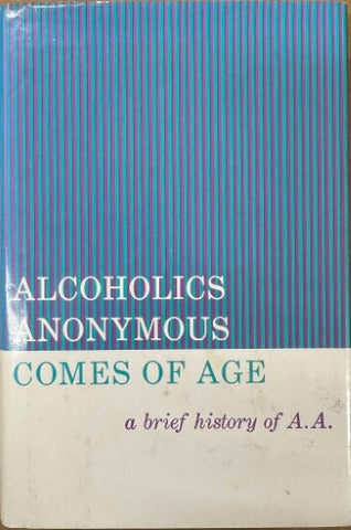 Alcoholics Anonymous Comes Of Age : A Brief History Of A.A (Hardcover)