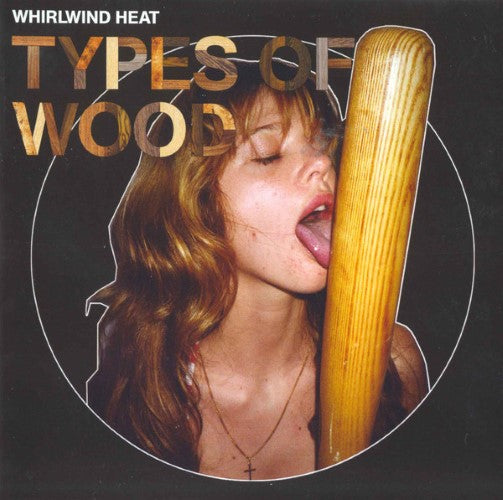 Whirlwind Heat - Types Of Wood (CD)