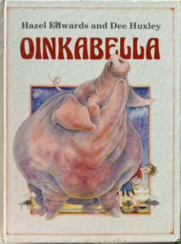 Hazel Edwards / Dee Huxley - Oinkabella (Hardcover)