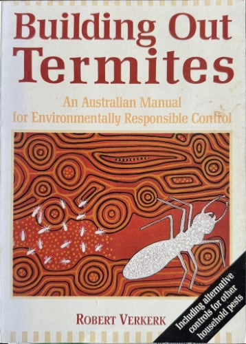 Robert Verkerk - Building Out Termites - An Australian Manual