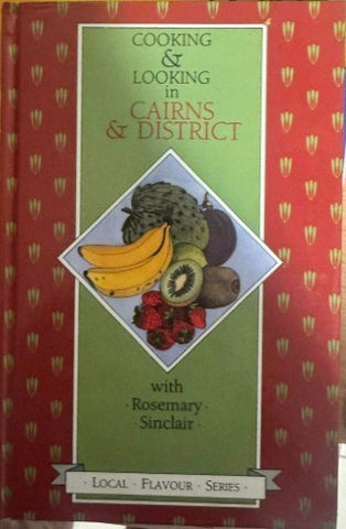 Rosemary Sinclair - Cooking & Looking In Cairns & District (Hardcover)