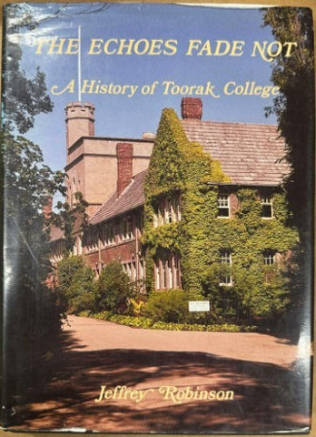 Jeffrey Robinson - The Echoes Fade Not : A History Of Toorak College (Hardcover)