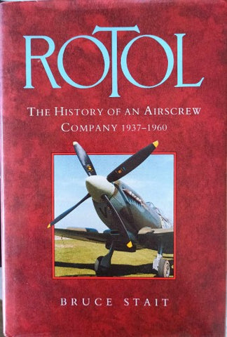 Bruce Stait - Rotol : The History Of An Airscrew Company 1937-1960 (Hardcover)