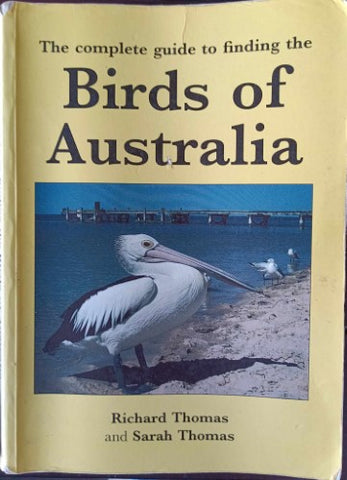 Richard & Sarah Thomas - The Complete Guide To Finding The Birds Of Australia