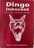Buck Richardson - Dingo Innocent : The Azaria Chamberlain Mystery