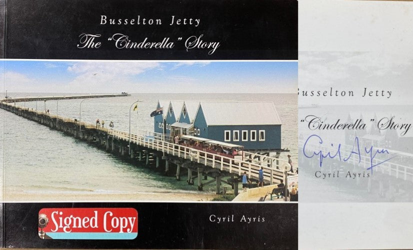 Cyril Ayris - Busselton Jetty : The 'Cinderella' Story