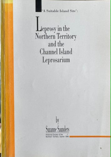 Suzanne Saunders - A Suitable Island Site : Leprosy In The Northern Territory & Channel Island Leprosarium