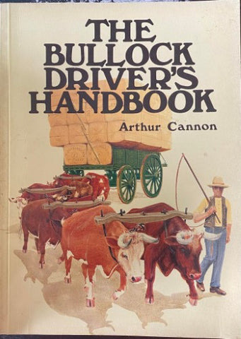 Arthur Cannon - The Bullock Driver's Handbook