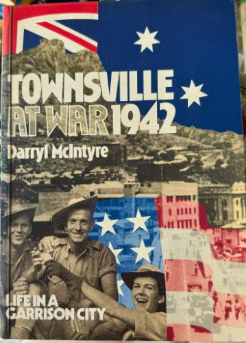 Darryl McIntyre - Townsville At War 1942