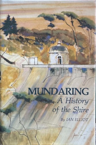 Ian Elliot - Mundaring : A History Of The Shire (Hardcover)