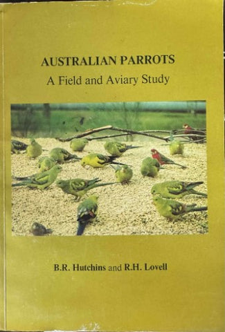 B.R Hutchins / R.H Lovell - Australian Parrots : A Field & Aviary Study