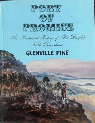 Glenville Pike - Port Of Promise - An Illustrated History Of Port Douglas