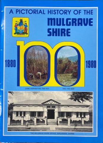 A Pictorial History Of Mulgrave Shire : 1880-1980