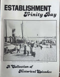 A.D Broughton / S.E Stephens - Establishment Trinity Bay - A Collection Of Historical Episodes (Book 1)