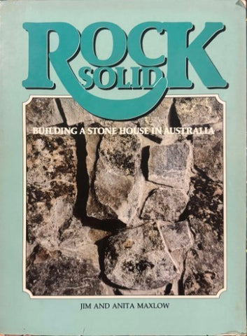 Jim & Anita Maxwell - Rock Solid : Building A Stone House In Australia