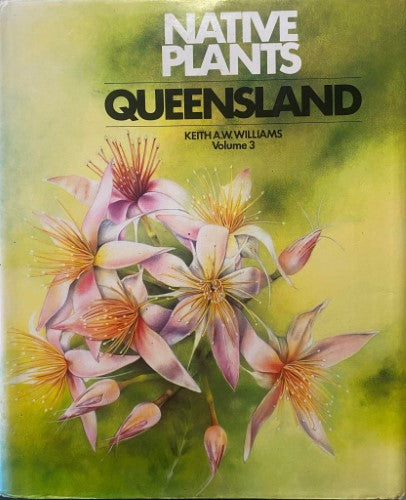 Keith Williams - Native Plants : Queensland Volume 3 (Hardcover)