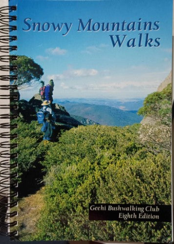 Geehi Bushwalking Club - Snowy Mountains Bushwalks (8th Edition)