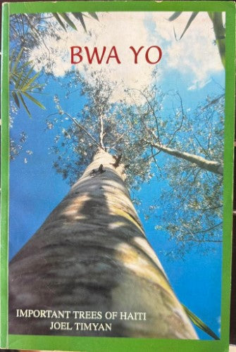 Joel Timyan - Bwa Yo : Important Trees Of Haiti