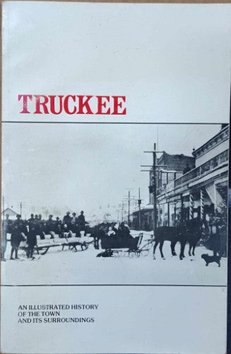 Truckee : An Illustrated History Of The Town & It's Surrounds