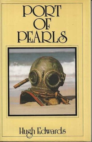 Hugh Edwards - Port Of Pearls : A History Of Broome