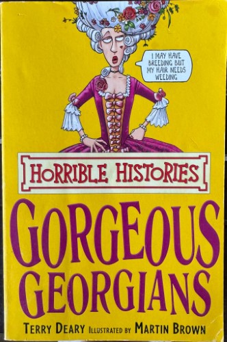 Terry Deary - Horrible Histories : Gorgeous Georgians