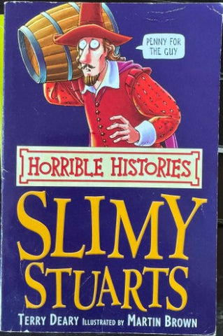 Terry Deary - Horrible Histories : Slimy Stuarts