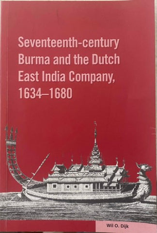 Wil Dijk - Seventeenth-Century Burma & The Dutch East India Trading Company