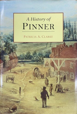 Patricia Clarke - A History Of Pinner (Hardcover)