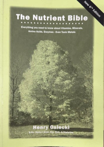 Henry Osiecki - The Nutrient Bible (6th Edition)