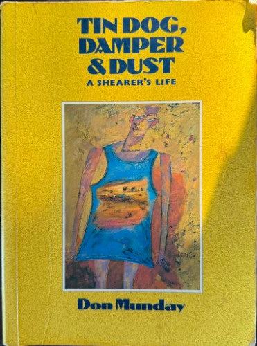 Don Munday - The Dog, Damper & Dust : A Shearer's Life