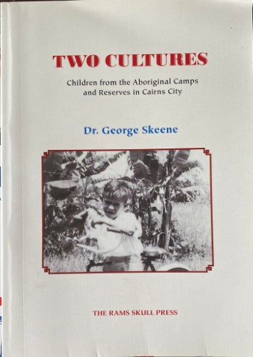 George Skeene - Two Cultures : Children From The Aboriginal Camps & Reserves In Cairns City