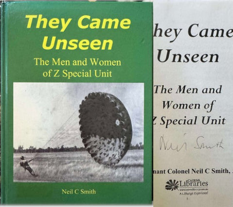 Neil Smith - They Came Unseen : The Men and Women Of Z Special Unit