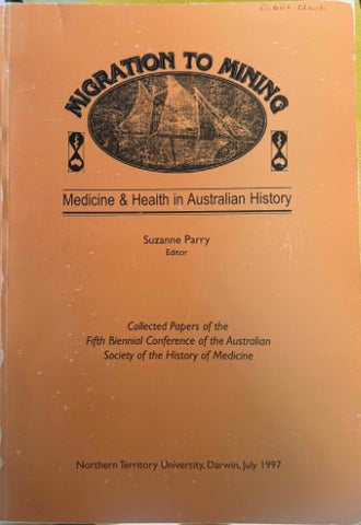 Suzanne Parry - Migration To Mining : Medicine & Health In Australian History