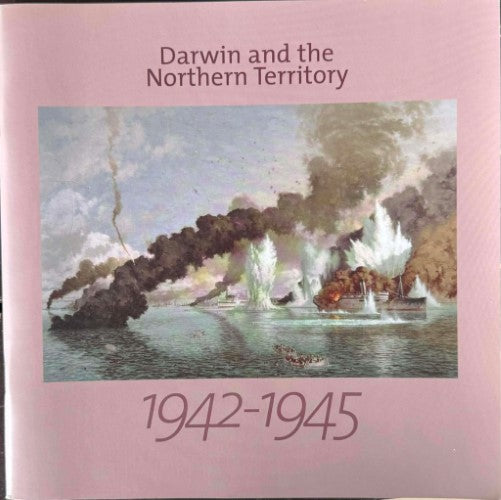 Richard Reid - Darwin And The Northern Territory 1942-45
