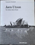Francoise Fromonot - Jorn Utzon - The Sydney Opera House
