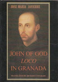 Jose Maria Javierre - John Of God : Loco In Granada (Hardcover)