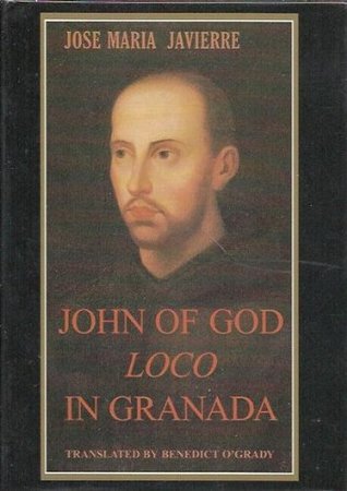 Jose Maria Javierre - John Of God : Loco In Granada (Hardcover)