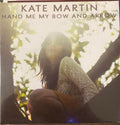 Kate Martin - Hand Me My Bow & Arrow (CD)
