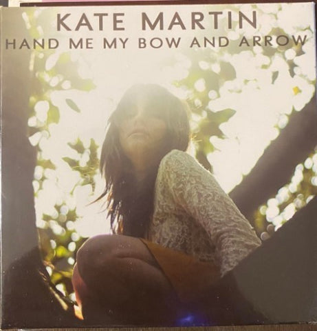 Kate Martin - Hand Me My Bow & Arrow (CD)