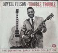 Lowell Fulson - Trouble, Trouble (CD)
