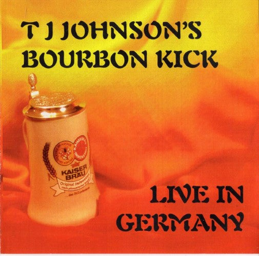 TJ Johnson's Bourbon Kick - Live In Germany (CD)