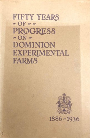 Fifty Years Of Progress On Dominion Experimental Farms 1886-1936