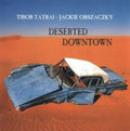 Tibor Tatrai / Jackie Orszaczky - Deserted Downtown (CD)