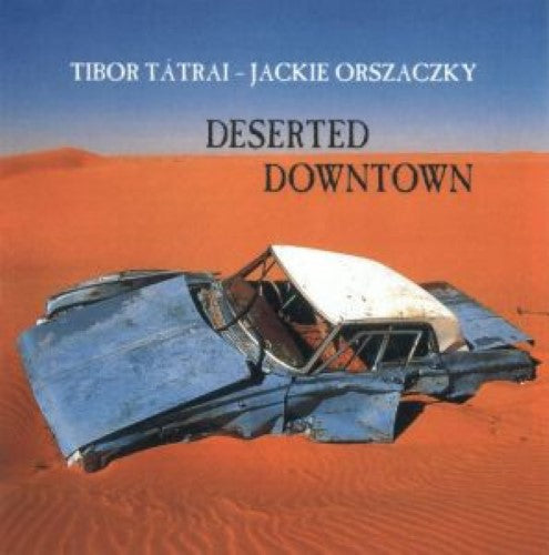 Tibor Tatrai / Jackie Orszaczky - Deserted Downtown (CD)