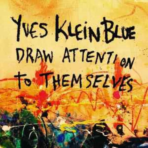 Yves Klein Blue - Yves Klein Blue Draw Attention To Themselves (CD)