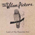 The Wilson Pickers - Land Of The Powerful Owl (CD)